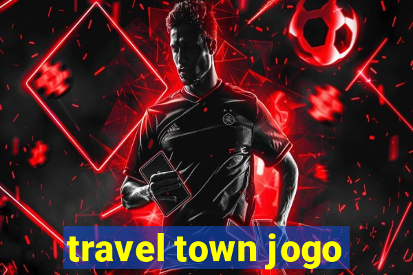 travel town jogo